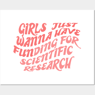 Girls just wanna have funding for scientific research Posters and Art